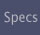 Specs